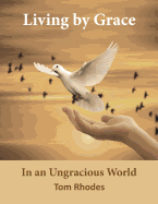 Living by Grace: In an Ungracious World