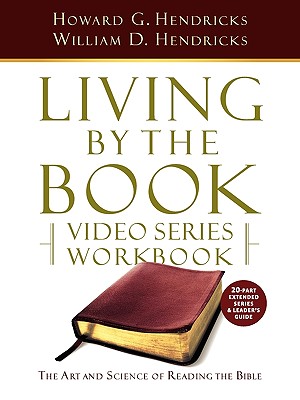 Living by the Book Video Series Workbook (20-part extended version) - Hendricks, Howard G, and Hendricks, William D