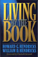 Living by the Book - Hendricks, Howard G, and Hendricks, William D