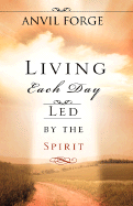Living Each Day Led by the Spirit - Forge, Anvil
