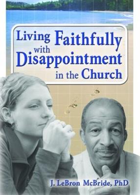 Living Faithfully with Disappointment in the Church - McBride, J Lebron