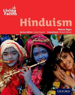 Living Faiths Hinduism Student Book - Vyas, Neera, and Dyson, Janet (Series edited by), and Bowie, Robert (Editor)