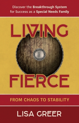 Living Fierce: From Chaos to Stability - Greer, Lisa