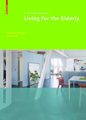 Living for the Elderly: A Design Manual - Feddersen, Eckhard, and Ludtke, Insa