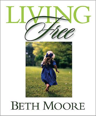 Living free: Learning to pray Gods word - Moore, Beth