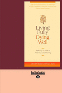 Living Fully, Dying Well: Reflecting on Death to Find Your Life's Meaning