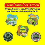 Living Green Collection: Three Adventures about Climate Change and Teamwork to Protect the Earth