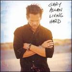Living Hard - Gary Allan