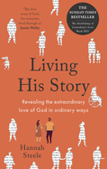 Living His Story: Revealing the extraordinary love of God in ordinary ways