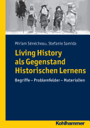 Living History ALS Gegenstand Historischen Lernens: Begriffe - Problemfelder - Materialien