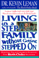 Living in a Step-Family Without Getting Stepped on: Helping Your Children Survive the Birth.. - Leman, Kevin, Dr.