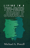 Living In A Two-Faced Jungle