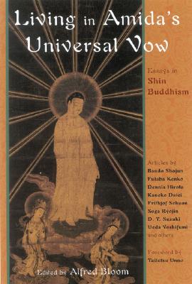 Living in Amida's Universal Vow: Essays in Shin Buddhism - Bloom, Alfred (Editor)
