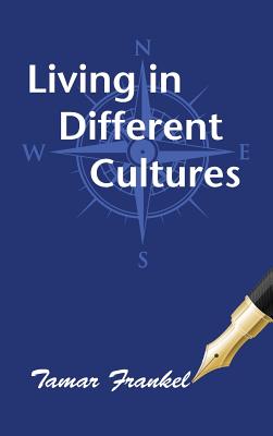 Living in Different Cultures - Frankel, Tamar, and Schwing, Ann Taylor (Editor)