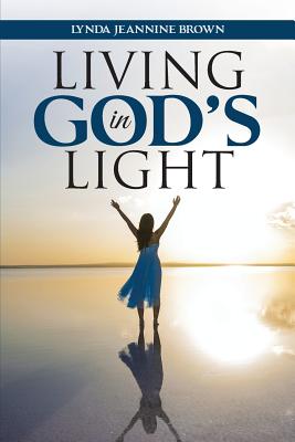 Living in God's Light - Brown, Lynda Jeannine