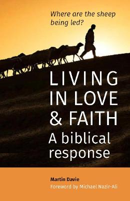 Living in Love and Faith: A biblical response - Davie, Martin, and Nazir-Ali, Michael (Foreword by)