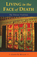 Living in the Face of Death: The Tibetan Tradition