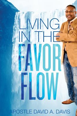 Living in the Favor Flow - Davis, David A