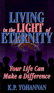 Living in the Light of Eternity: Your Life Can Make a Difference