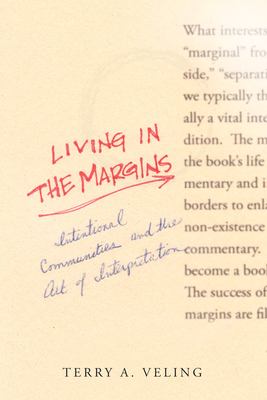 Living in the Margins: Intentional Communities and the Art of Interpretation - Veling, Terry A