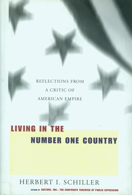 Living in the Number One Country: Reflections from a Critic of American Empire - Schiller, Herbert I