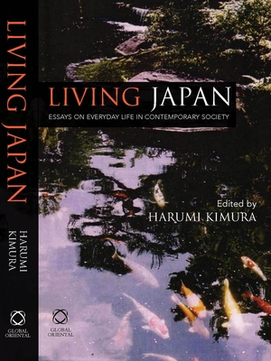 Living Japan: Essays on Everyday Life in Contemporary Society - Kimura, Harumi (Editor)