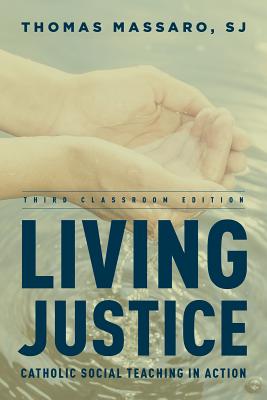 Living Justice: Catholic Social Teaching in Action - Massaro, Sj Thomas