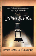 Living Justice: Love, Freedom, and the Making of the Exonerated - Blank, Jessica, and Jensen, Erik