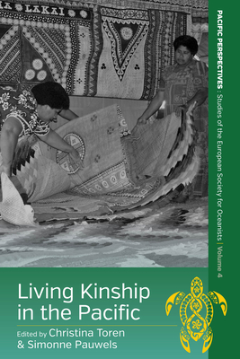 Living Kinship in the Pacific - Toren, Christina (Editor), and Pauwels, Simonne (Editor)