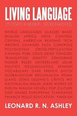 Living Language: 25 Essays in Modern Sociolinguistics - Ashley, Leonard R N