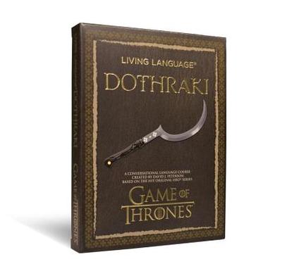 Living Language Dothraki: A Conversational Language Course Based on the Hit Original HBO Series Game of Thrones - Peterson, David J