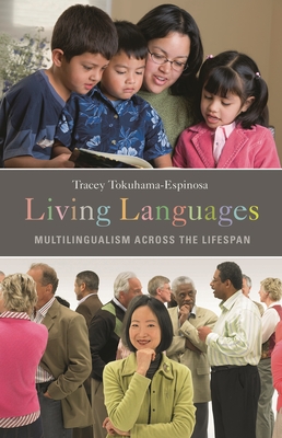 Living Languages: Multilingualism Across the Lifespan - Tokuhama-Espinosa, Tracey