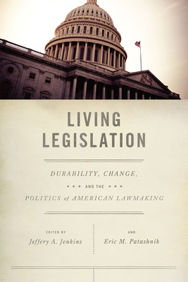 Living Legislation: Durability, Change, and the Politics of American Lawmaking - Jenkins, Jeffery A (Editor)