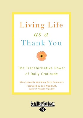 Living Life as a Thank You: The Transformative Power of Daily Gratitude - Lesowitz, Nina