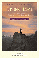Living Love: A Modern Edition of Treatise on the Love of God