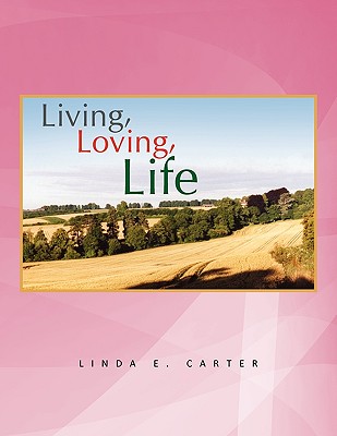 Living, Loving, Life - Carter, Linda E