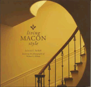 Living Macon Style - Barfield, Jim, and Barfield, James E, and Elliott, Walter G (Photographer)