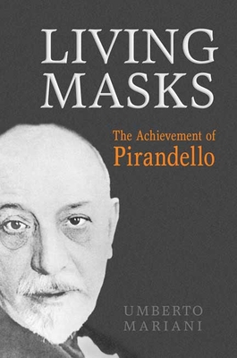 Living Masks: The Achievement of Pirandello - Mariani, Umberto