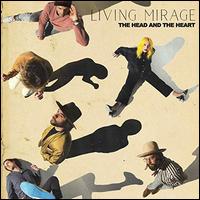 Living Mirage - The Head and the Heart