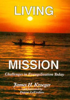 Living Mission: Challenges in Evangelization Today - Kroeger, James H, and Laverdiere, Eugene A (Designer)