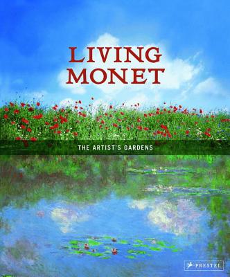 Living Monet: The Artist's Gardens - Kutschbach, Doris