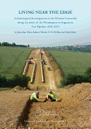 Living Near the Edge: Archaeological Investigations in the Western Cotswolds Along the Route of the Wormington to Sapperton Gas Pipeline, 2006-2010