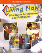 Living Now Enrichment Workbook: Strategies for Success and Fulfillment