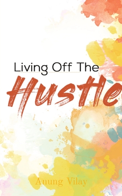 Living Off The Hustle - Vilay, Anung