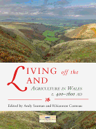 Living off the Land: Agriculture in Wales c. 400-1600 AD