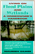 Living on Flood Plains and Wetlands: A Homeowner's High-Water Handbook