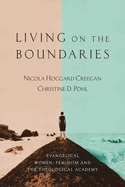 Living on the Boundaries: Evangelical Women, Feminism and the Theological Academy