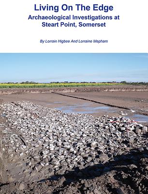 Living on the Edge: Archaeological Investigations at Steart Point, Somerset - Higbee, Lorrain, and Mepham, Lorraine