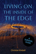 Living on the Edge of the Inside: A Survival Guide
