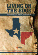 Living on the Edge: Texas During the Civil War and Reconstruction